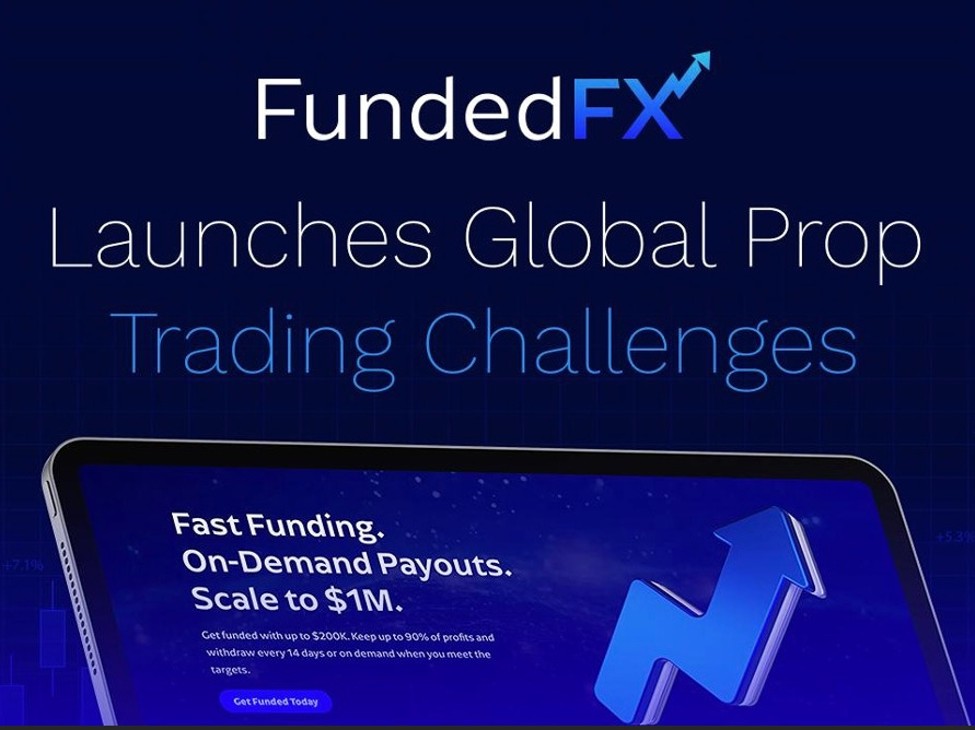 FundedFX Launches Global Prop Trading Challenges with Flexible Scaling & On-Demand Payouts