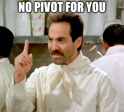No pivot for you meme