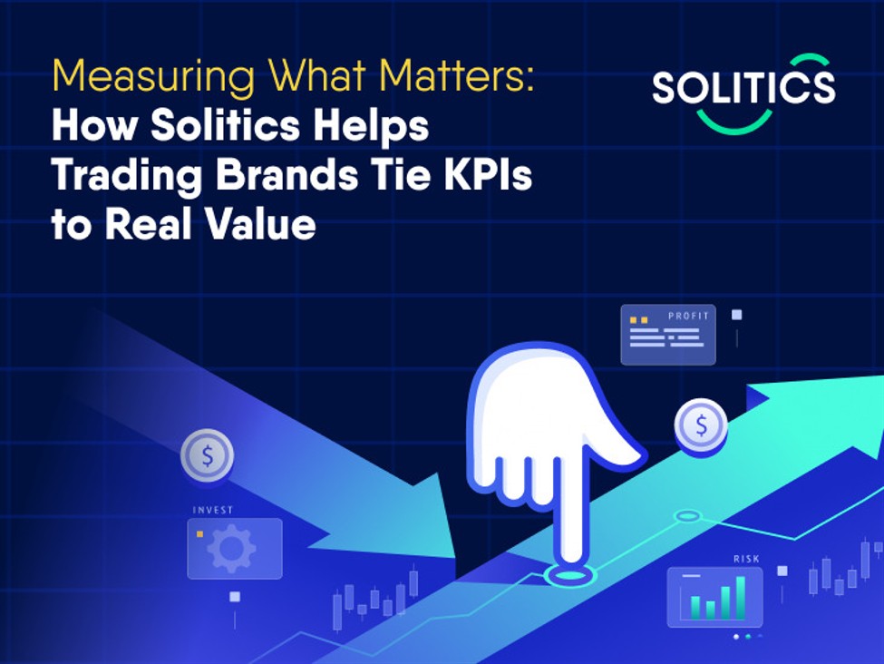 Measuring What Matters: How Solitics Helps Trading Brands Tie KPIs to Real Value