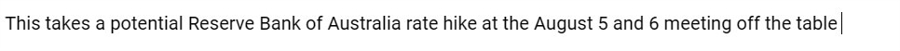This takes a potential Reserve Bank of Australia rate hike at the August 5 and 6 meeting ofy