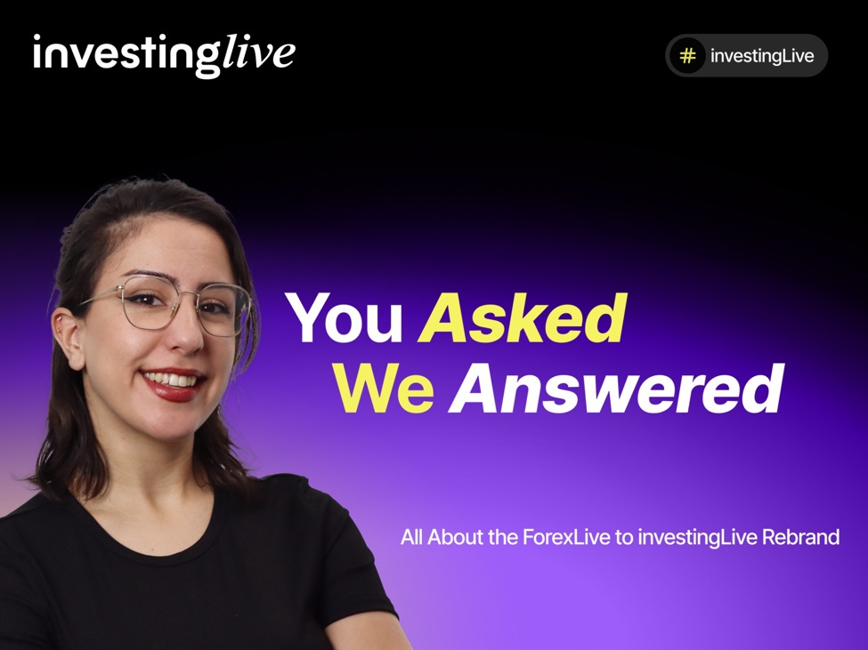 From ForexLive to investingLive: Your Questions Answered From ForexLive to investingLive: Your Questions Answered
