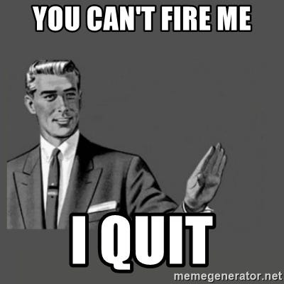 fire me quit 22 November 2024 2