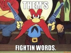 thems fightin words